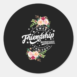 A Sweet Friendship Refreshes The Soul Classic Round Sticker
