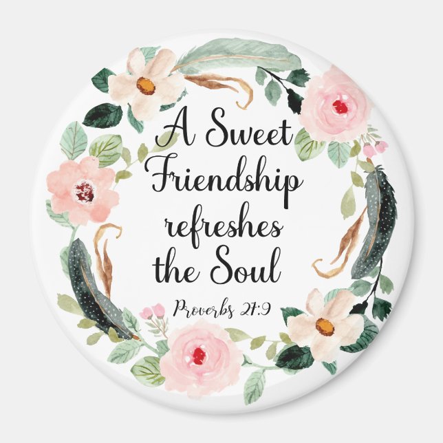 A Sweet Friendship refreshes the soul Floral Magnet (Front)