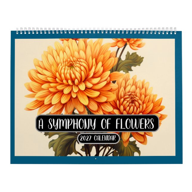 A SYMPHONY OF FLOWERS 2027 CALENDAR (Cover)