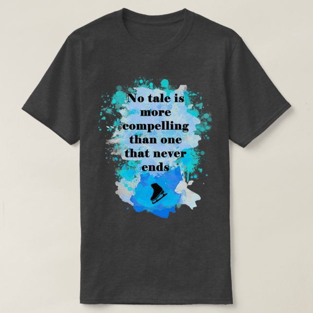 A Tale that Never Ends T-Shirt (Design Front)