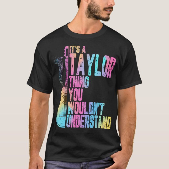 A Taylor Thing You WouldnT Understand T-Shirt (Front)