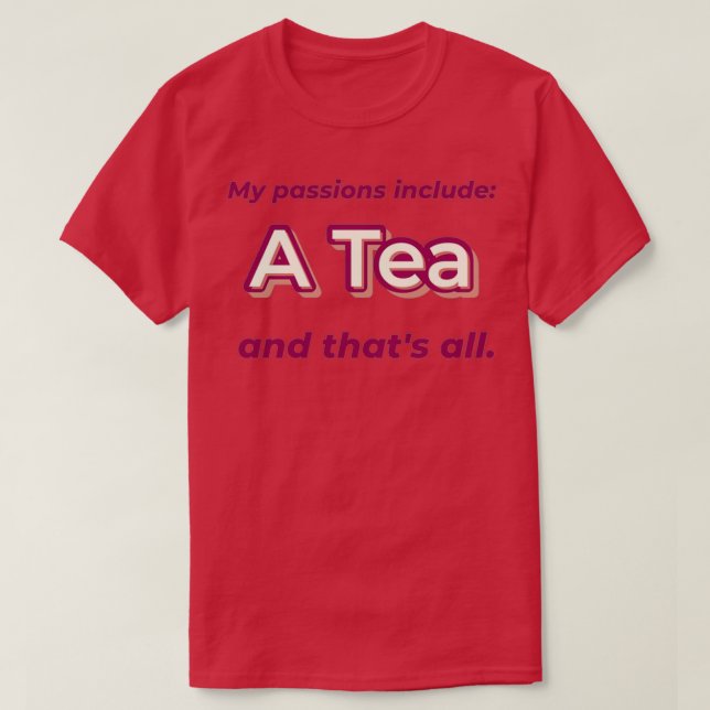 A Tea is my passion T-Shirt (Design Front)