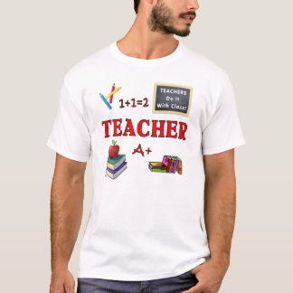 A Teachers Do It With Class T-Shirt