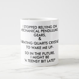 "A TEENSY BIT LATE!" (black & white) Large Coffee Mug