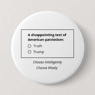 A Test Of American Patriotism Truth Or Trump 7.5 Cm Round Badge
