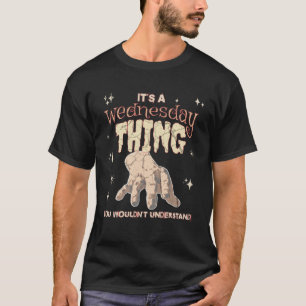 A Thing You Wouldn t Understand On A Gloomy Wednes T-Shirt