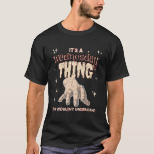 A Thing You Wouldn'T Understand On A Gloomy Wednes T-Shirt