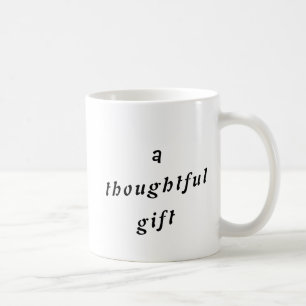 A Thoughtful Gift Quirky Pun Gift Friends Humour Coffee Mug