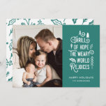 A Thrill of Hope | Teal | Modern One Photo Holiday Card<br><div class="desc">This stylish Christmas photo card features a modern typography design, reading, "A Thrill of Hope . The weary world rejoices" in white over a teal background (the colour can be customised to any colour you'd like). Other little elements, such as a Christmas tree, leaves, and pine sprigs, add a festive...</div>