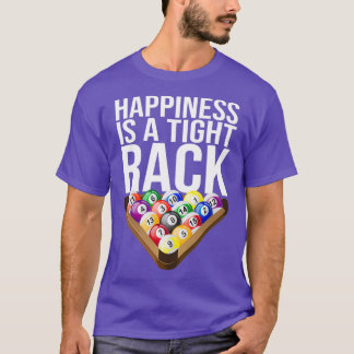 A Tight Rack Is Happiness Billiard Ball Pool Stick T-Shirt