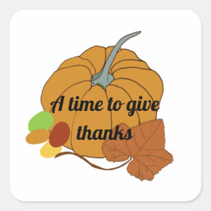 A time to give thanks pumpkin and leaf  square sticker