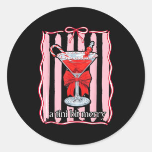 A Tini Bit Merry Funny For Men Women  Classic Round Sticker