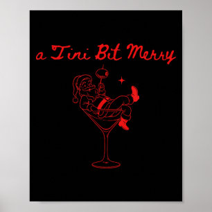 A Tini Bit Merry Funny Santa Martini Tail Christma Poster