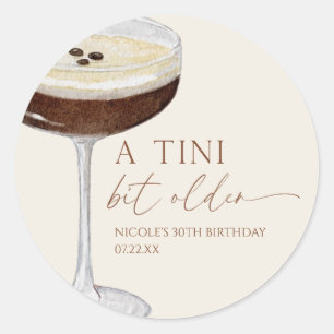 A Tini Bit Older Expresso Martini Birthday Party Classic Round Sticker