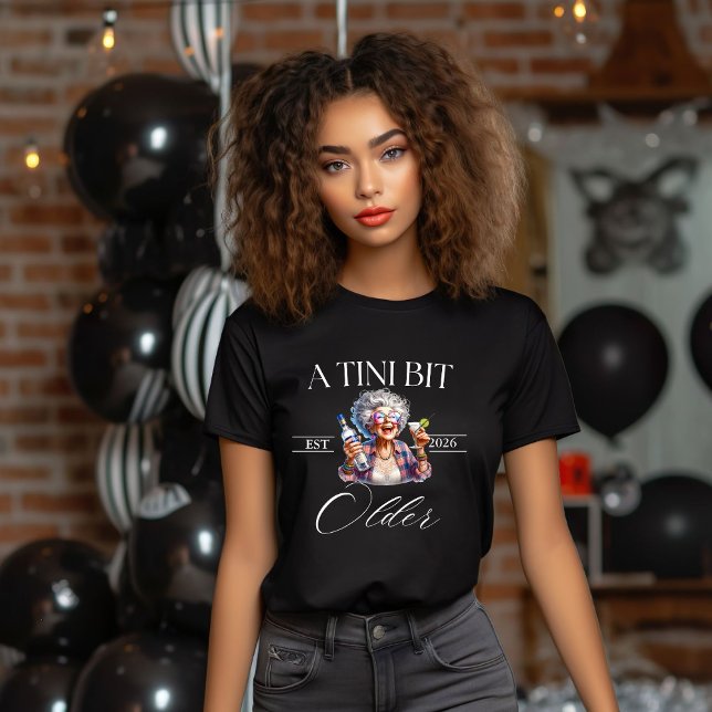 A Tini Bit Older Martini Birthday party shirt,  T-Shirt (Creator Uploaded)