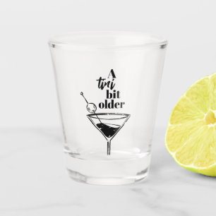 A Tini Bit Older Martini Birthday Party Shot Glass