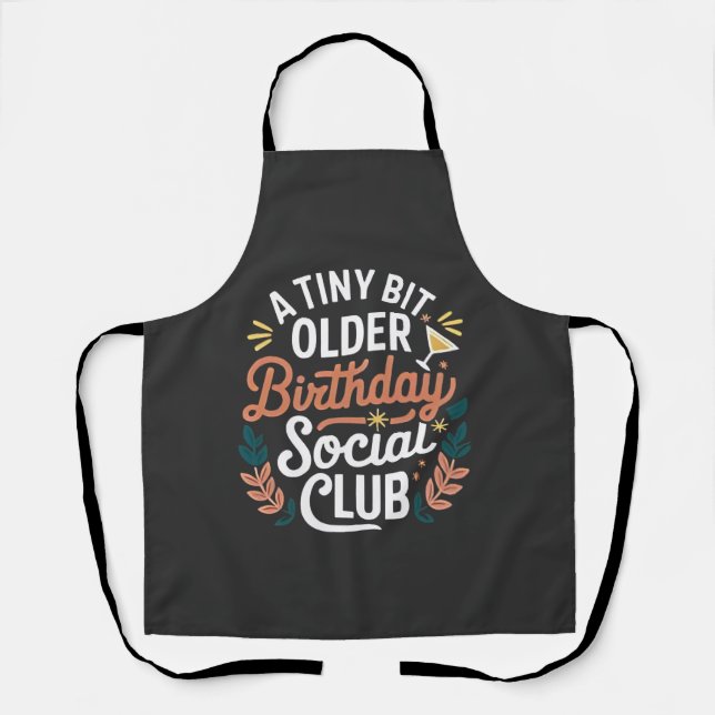 A Tiny Bit Older Birthday Social Club  Apron (Front)