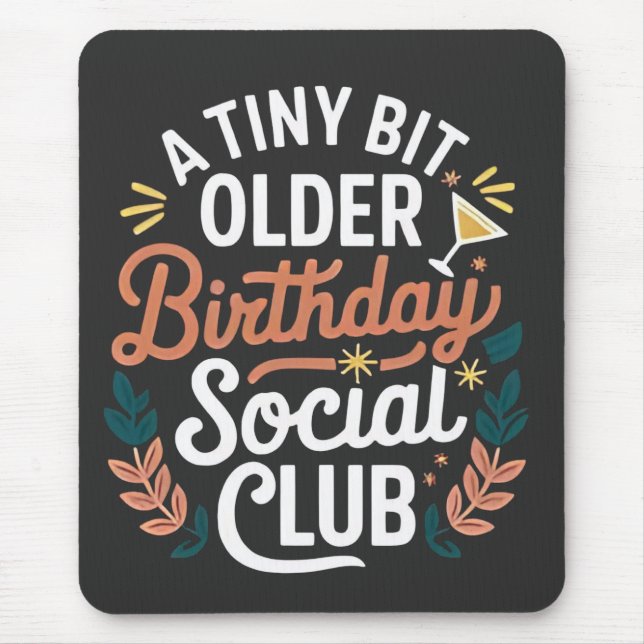 A Tiny Bit Older Birthday Social Club  Mouse Mat (Front)
