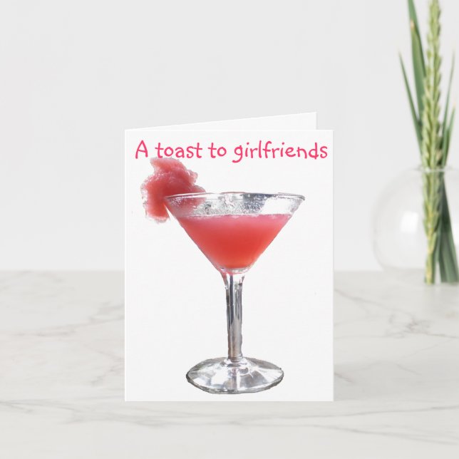 A Toast to Girlfriends and Friendship Card (Front)