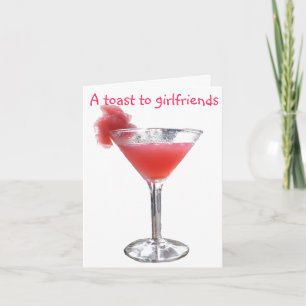 A Toast to Girlfriends and Friendship Card