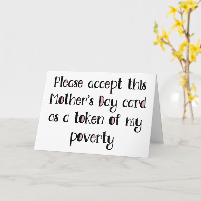 A Token Of My Poverty, Funny Mother's Day Card (Yellow Flower)