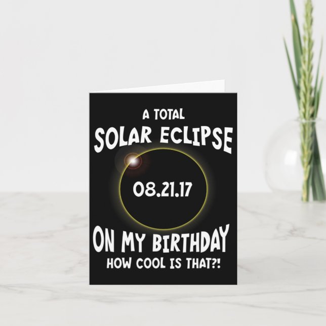 A Total Solar Eclipse On My Birthday How Cool Is T Card (Front)