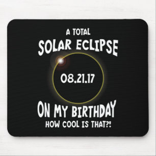 A Total Solar Eclipse On My Birthday How Cool Is T Mouse Mat