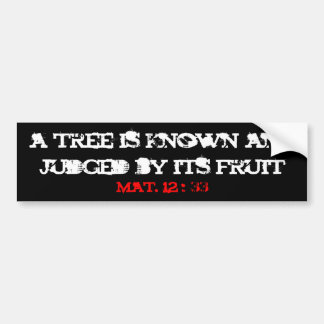 a tree is known and judged by its fruit, mat. 1... bumper sticker
