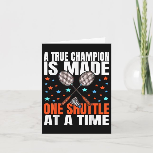 A True Champion Is Made One Shuttle Badminton Game Card (Front)