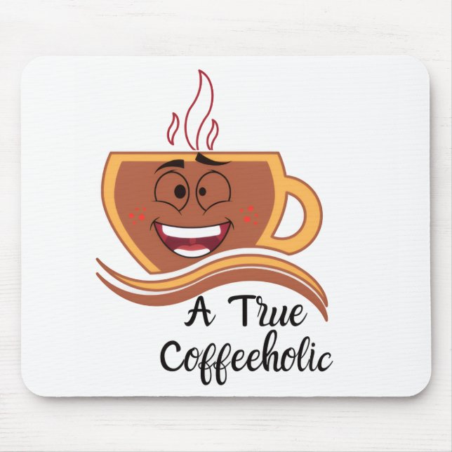 A True Coffeeholic  Mouse Mat (Front)