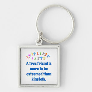 A True Friend Is More To Be Esteemed - Friendship  Key Ring