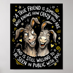 A True Friend Is Someone Who Knows How Crazy And Poster
