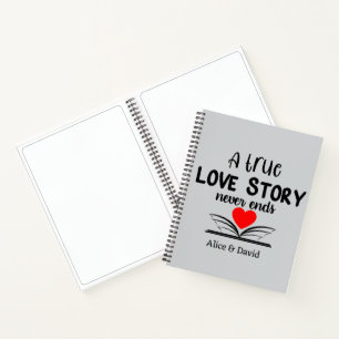 A True Love Story Never Ends Notebook