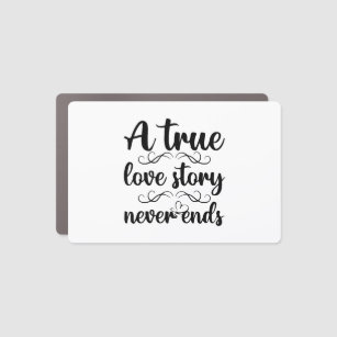A true love story never ends Valentines Car Magnet