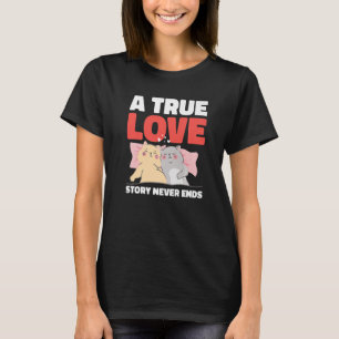 A True Love Story Never Ends with Cats for Valenti T-Shirt