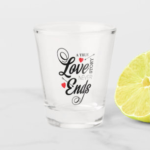 A True Love Story Shot Glass