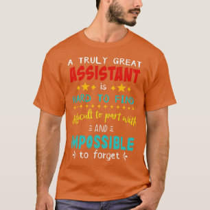 A Truly Great Assistant is Hard To Find Difficult T-Shirt