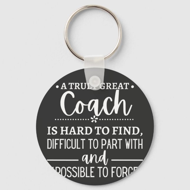 A Truly Great Coach is hard find Key Ring (Front)
