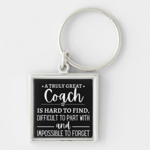 A Truly Great Coach is hard find Key Ring