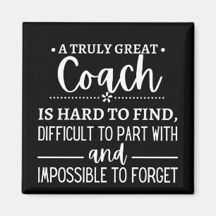 A Truly Great Coach is hard find Magnet