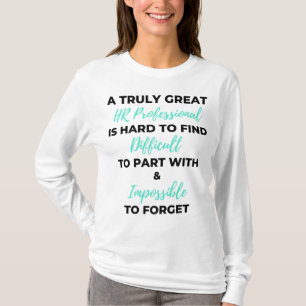 A Truly Great HR Professional Is Hard To Find 2 T-Shirt