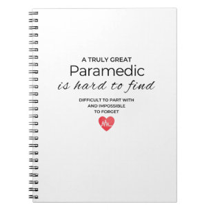 A Truly Great Paramedic Is hard to Fine Notebook
