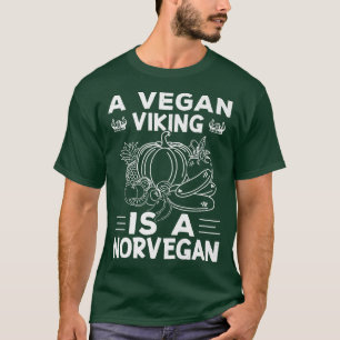 A Vegan Viking Is A Norvegan Vegan Pun Design T-Shirt