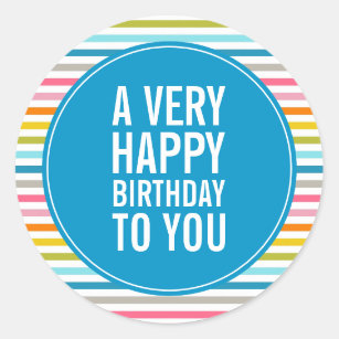A Very Happy Birthday To You Colourful Striped Classic Round Sticker