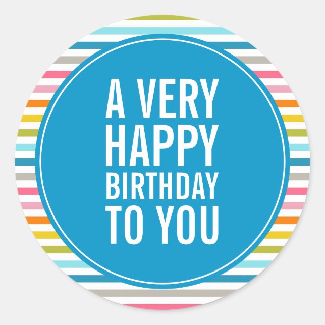 A Very Happy Birthday To You Colourful Striped Classic Round Sticker (Front)
