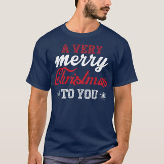 A very Merry Christmas to you 1 T-Shirt