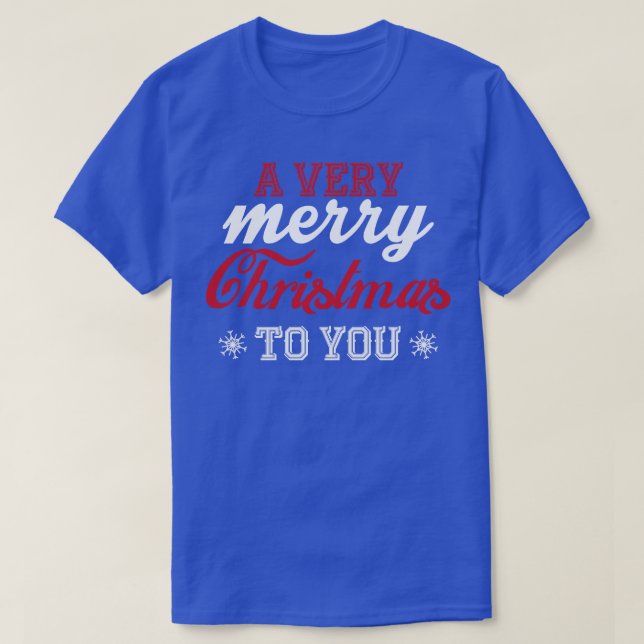 A very Merry Christmas to you T-Shirt (Design Front)