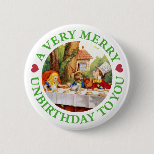 A VERY MERRY UNBIRTHDAY TO YOU! 6 CM ROUND BADGE