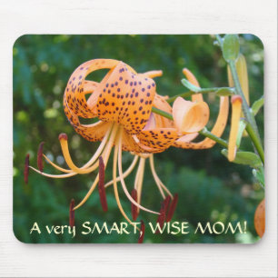 A very SMART WISE MOM! Mousepad Tiger Lilies Gift