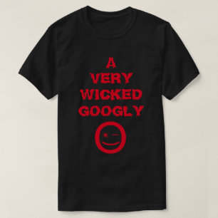 A VERY WICKED GOOGLY -  T-Shirt